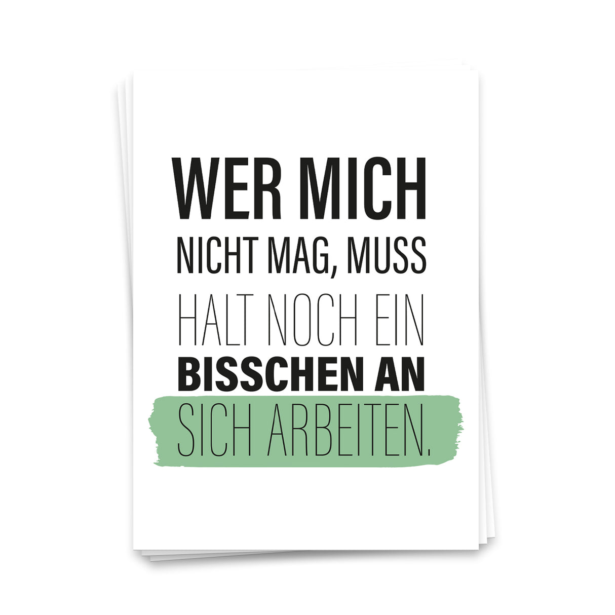 Wer mich nicht mag, muss halt noch ein bisschen an sich arbeiten - Postkarte
