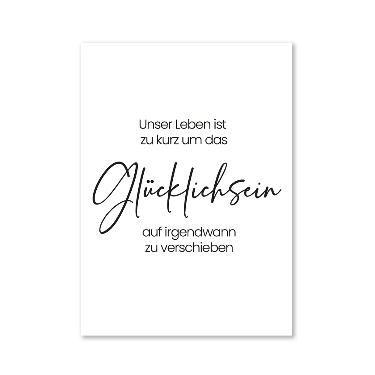 Unser Leben ist zu kurz, um das Glücklichsein auf irgendwann zu verschieben - Magnet