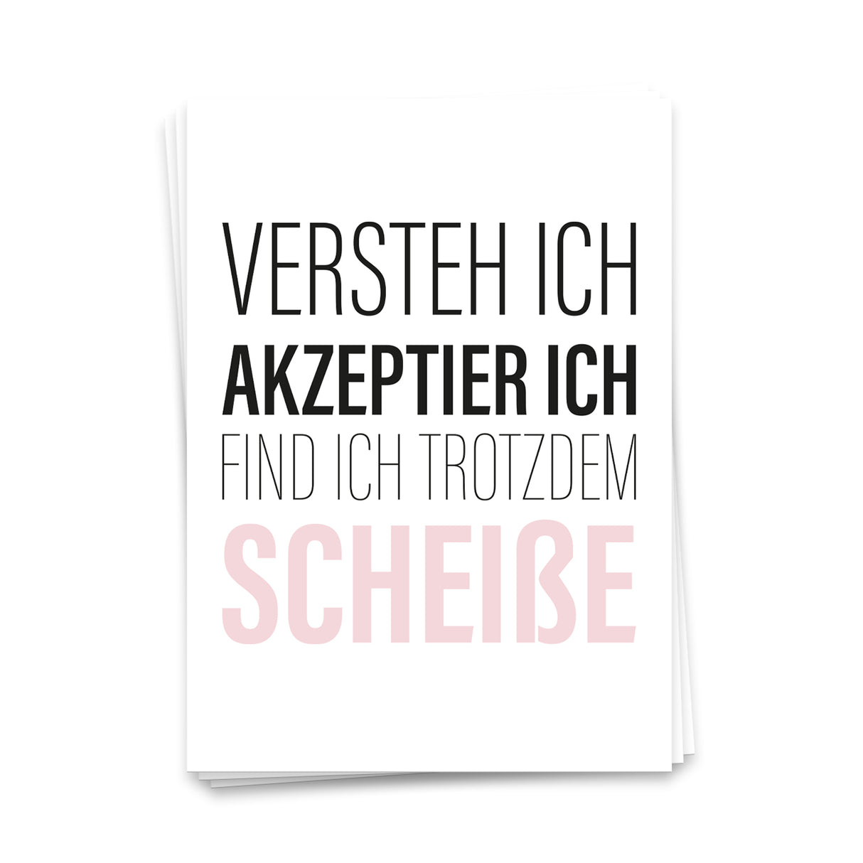 Versteh ich, akzeptier ich, find ich trotzdem scheiße - Postkarte