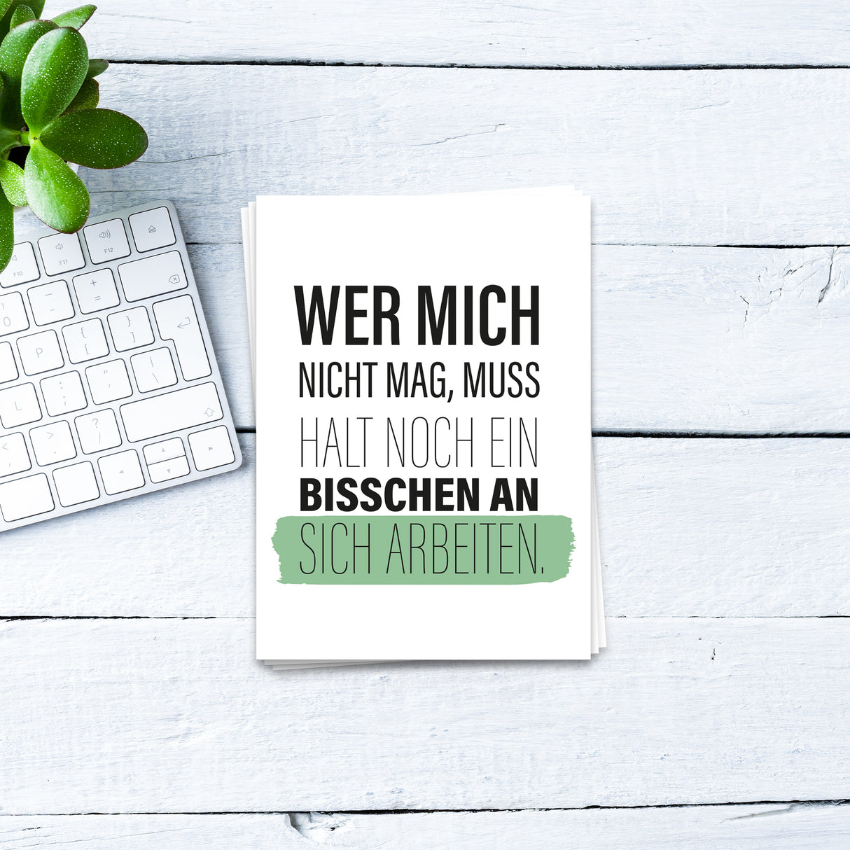 Wer mich nicht mag, muss halt noch ein bisschen an sich arbeiten - Postkarte