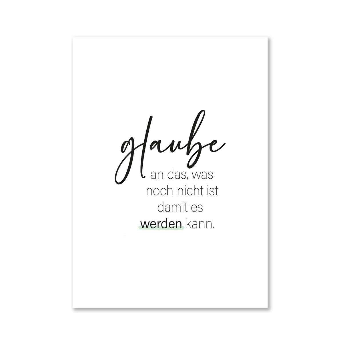 Glaube an das was noch nicht ist, damit es werden kann - Magnet