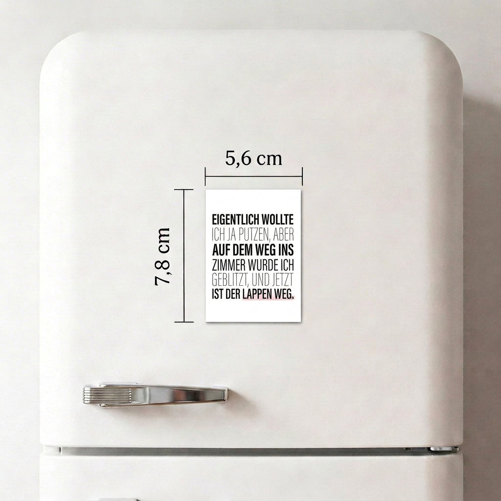 Eigentlich wollte ich ja putzen - Magnet