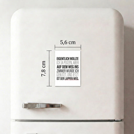 Eigentlich wollte ich ja putzen - Magnet