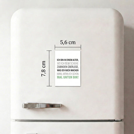 Ich bin in einem Alter, wo ich beim Schuhe zubinden überlege - Magnet