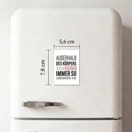 Außerhalb des Körpers sehen Kalorien immer so liebenswert aus - Magnet