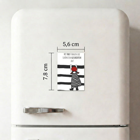 Mit Mut fangen die schönsten Geschichten an - Magnet