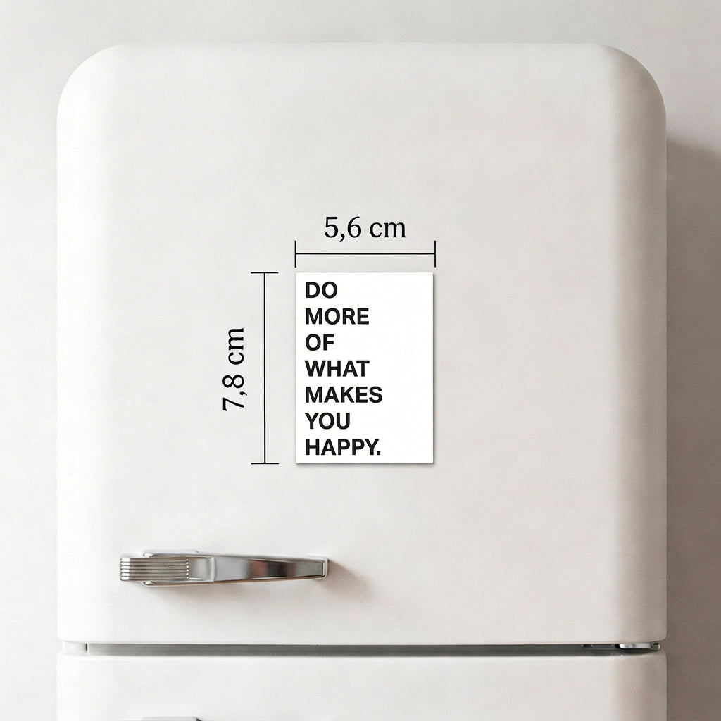 Do More of what makes you happy - Magnet