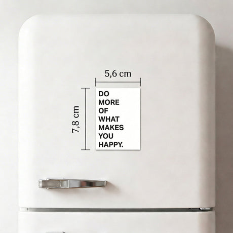 Do More of what makes you happy - Magnet
